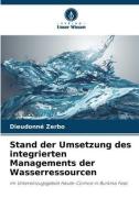 Stand der Umsetzung des integrierten Managements der Wasserressourcen di Dieudonné Zerbo edito da Verlag Unser Wissen