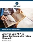 Analyse von PCP in Organisationen der roten Keramik di Elias Matias dos Santos edito da Verlag Unser Wissen