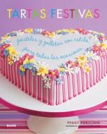 Tartas Festivas: Pasteles y Galletas Con Estilo, Para Todas Las Ocasiones di Peggy Porschen edito da Blume