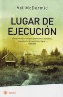 Lugar de Ejecucion = A Place of Execution di Val McDermid edito da Rba Libros