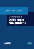 Compendio di Diritto della Navigazione di Maria Stella Messina edito da Primiceri Editore