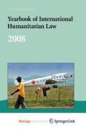 Yearbook Of International Humanitarian Law - 2008 edito da Springer Nature B.V.