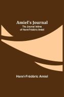Amiel's Journal di Henri-Frédéric Amiel edito da Alpha Editions
