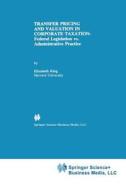 Transfer Pricing and Valuation in Corporate Taxation di Elizabeth King edito da Springer Netherlands
