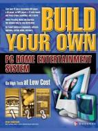 Build Your Own PC Home Entertainment System di Brian Underdahl edito da OSBORNE