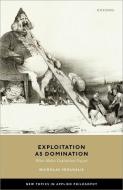 Exploitation As Domination di Nicholas Vrousalis edito da Oxford University Press