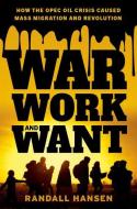 War, Work, And Want di Randall Hansen edito da Oxford University Press Inc