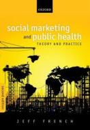 Social Marketing and Public Health di Jeff French edito da OUP Oxford
