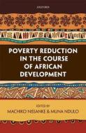 Poverty Reduction in the Course of African Development di Machiko Nissanke edito da OUP Oxford