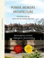 Power, Memory, Architecture di Richard M. Eaton edito da OUP India