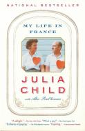 My Life in France di Julia Child, Alex Prud'homme edito da Random House LCC US