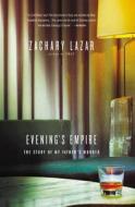 EVENINGS EMPIRE di Zachary Lazar edito da BACK BAY BOOKS