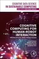 Cognitive Computing for Human-Robot Interaction: Principles and Practices edito da ACADEMIC PR INC