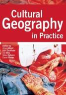 Cultural Geography in Practice di Miles Ogborn, Alison Blunt, Pyrs Gruffudd edito da Routledge