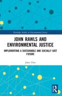 John Rawls And Environmental Justice di John Toens edito da Taylor & Francis Ltd