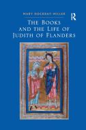 The Books And The Life Of Judith Of Flanders di Mary Dockray-Miller edito da Taylor & Francis Ltd