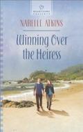 Winning Over the Heiress di Narelle Atkins edito da Love Inspired
