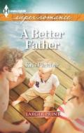 A Better Father di Kris Fletcher edito da Harlequin