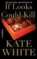If Looks Could Kill di Kate White edito da WARNER BOOKS