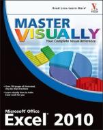 Master Visually Excel 2010 di Elaine J. Marmel edito da John Wiley And Sons Ltd