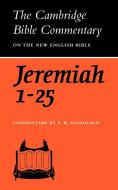 The Book of the Prophet Jeremiah Chapters 1-25 di Ernest W. Nicholson edito da Cambridge University Press
