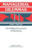 Managerial Dilemmas di Gary J. Miller edito da Cambridge University Press