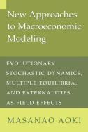 New Approaches to Macroeconomic Modeling di Masanao Aoki, Aoki Masanao edito da Cambridge University Press