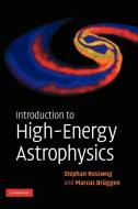 Introduction to High-Energy Astrophysics di Stephan Rosswog, Marcus Bruggen, Marcus Brggen edito da Cambridge University Press