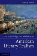 The Cambridge Introduction to American Literary Realism di Phillip J. Barrish edito da Cambridge University Press
