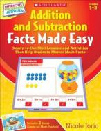 Interactive Whiteboard Activities: Addition and Subtraction Facts Made Easy: Ready-To-Use Mini-Lessons and Activities That Help Students Master Math F di Nicole Iorio edito da Scholastic Teaching Resources