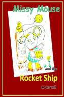 Missy Mouse and the Rocket Ship di Claudia Carroll edito da Lulu.com
