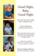 Good Night, Baby, Good Night: Sleep Train Your Infant or Older Baby for Nighttime Sleep di Harriett Madayo Watson edito da AUTHORHOUSE