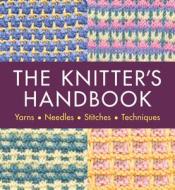 The Knitter's Handbook: Over 90 Stitches and Techniques Explained di Eleanor van Zandt edito da HAMLYN