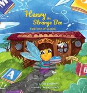 Henry the Strange Bee First day of School di Filiz Behaettin edito da Rose Buttercup Publishing