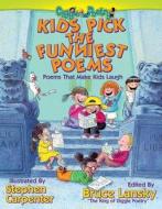 Kids Pick the Funniest Poems: Poems That Make Kids Laugh di Bruce Lansky, Steve (Illustrator) Carpenter edito da MEADOWBROOK PR