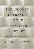 Top Incomes in France in the Twentieth Century di Thomas Piketty edito da Harvard University Press
