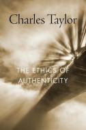 The Ethics of Authenticity di Charles Taylor edito da Harvard University Press
