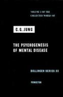 Collected Works of C.G. Jung, Volume 3: Psychogenesis of Mental Disease di C. G. Jung edito da PRINCETON UNIV PR