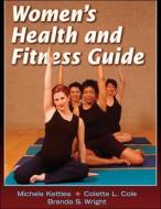 Women\'s Health And Fitness Guide di Michele A. Kettles, Brenda S. Wright, Colette L. Cole edito da Human Kinetics Publishers