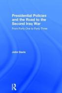 Presidential Policies and the Road to the Second Iraq War di John Davis edito da Taylor & Francis Ltd