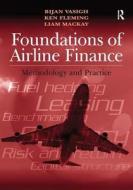 Foundations Of Airline Finance di Bijan Vasigh, Ken Fleming, Liam Mackay edito da Ashgate Publishing Group