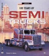 100 Years of Semi Trucks di Ronald Adams edito da Motorbooks International
