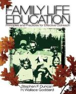 Family Life Education: Principles and Practices for Effective Outreach di Stephen F. Duncan, H. Wallace Goddard edito da Sage Publications, Inc