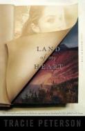 Land of My Heart di Tracie Peterson edito da BETHANY HOUSE PUBL