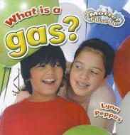 What Is a Gas? di Lynn Peppas edito da Crabtree Publishing Company