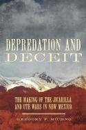 Depredation and Deceit: The Making of the Jicarilla and Ute Wars in New Mexico di Gregory F. Michno edito da ARTHUR H CLARK CO