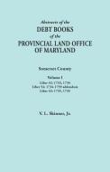 Abstracts of the Debt Books of the Provincial Land Office of Maryland. Somerset County, Volume I: Liber 42: 1733, 1734;  di Vernon L. Skinner edito da BENTLEY ENTERPRISES