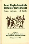 Food Phytochemicals for Cancer Prevention II: Teas, Spices, and Herbs di Chi-Tang Ho, Ho, American Chemical Society edito da OXFORD UNIV PR