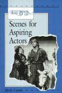 The Book of Scenes for Aspiring Actors, Student Edition di Marsh Cassady, McGraw-Hill edito da McGraw-Hill Education