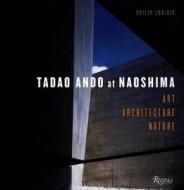 Tadao Aando At Naoshima di Philip Jodidio edito da Rizzoli International Publications